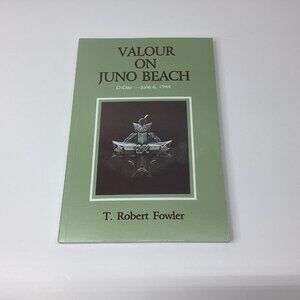 Valour on Juno Beach T. Robert Fowler 1994 First Printing WWII History GSPH